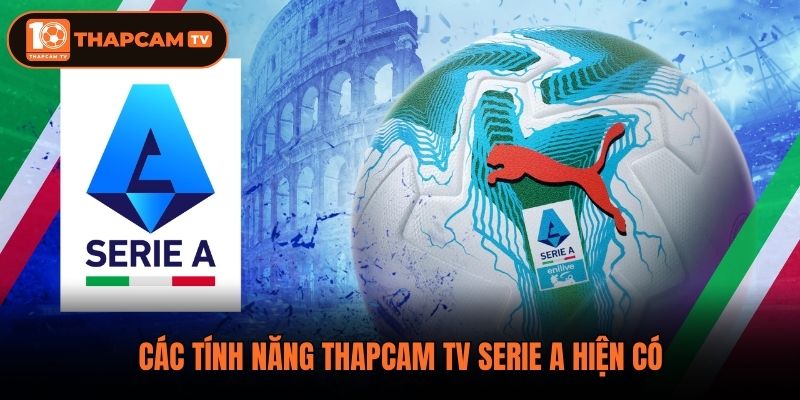 Các tính năng ThapCam TV Serie A hiện có