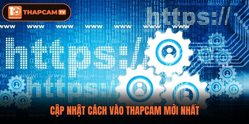 Cập nhật cách vào ThapCam mới nhất