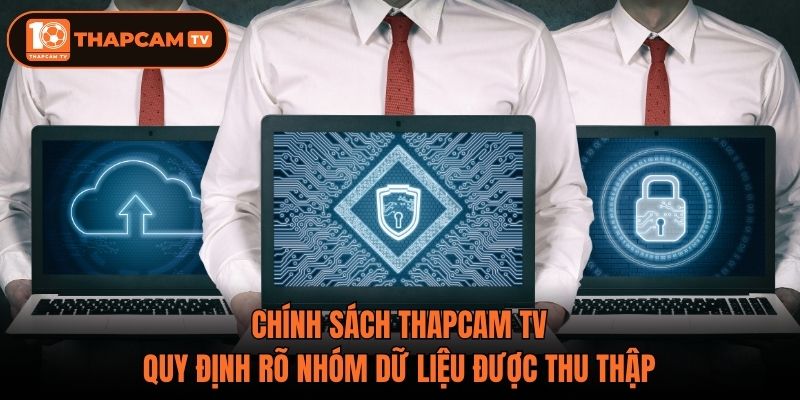 Chính sách thapcam tv quy định rõ nhóm dữ liệu được thu thập