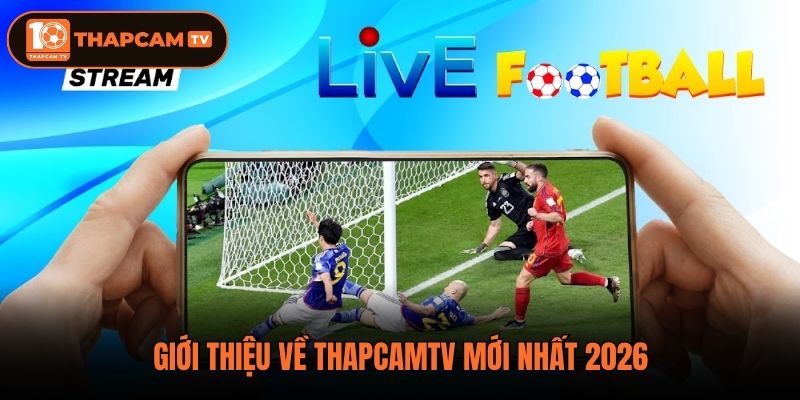 Giới thiệu về Thapcamtv mới nhất 2026