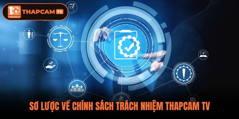 Sơ lược về chính sách trách nhiệm ThapCam TV