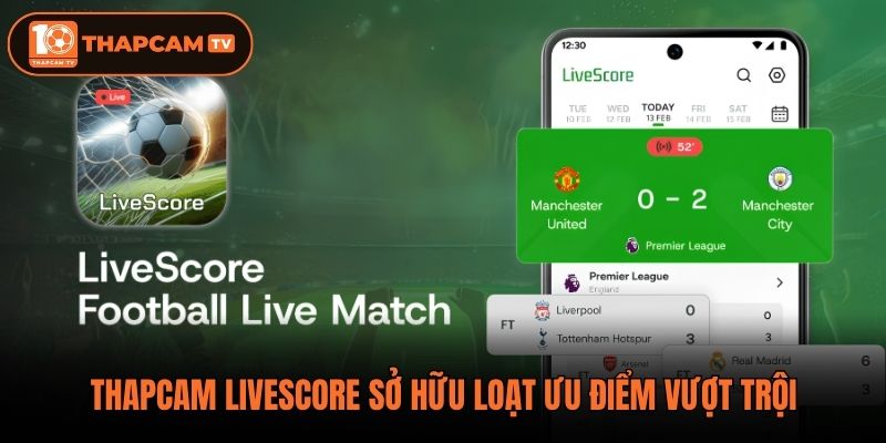 Thapcam livescore sở hữu loạt ưu điểm vượt trội