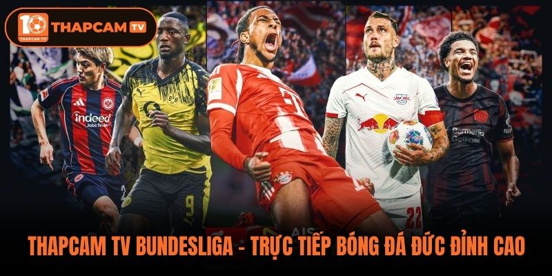 ThapCam TV Bundesliga - Trực Tiếp Bóng Đá Đức Đỉnh Cao