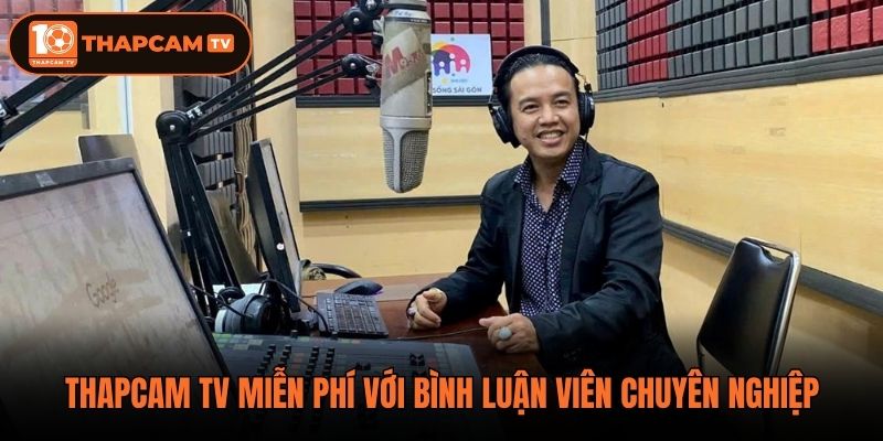 Thapcam tv miễn phí với bình luận viên chuyên nghiệp