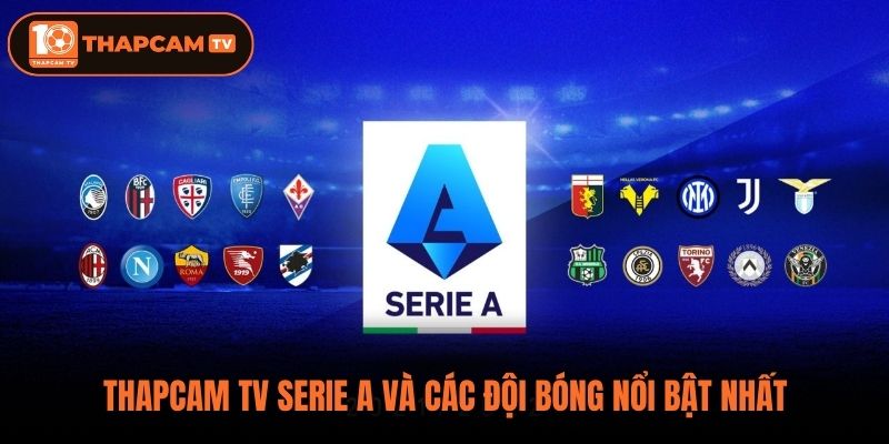 ThapCam TV Serie A và các đội bóng nổi bật nhất