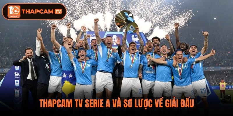 ThapCam TV Serie A và sơ lược về giải đấu