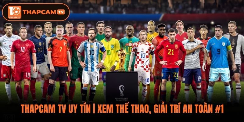 Thapcam Tv Uy Tín | Xem Thể Thao, Giải Trí An Toàn #1
