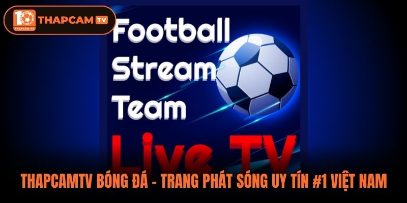 ThapCamTV Bóng Đá - Trang Phát Sóng Uy Tín #1 Việt Nam