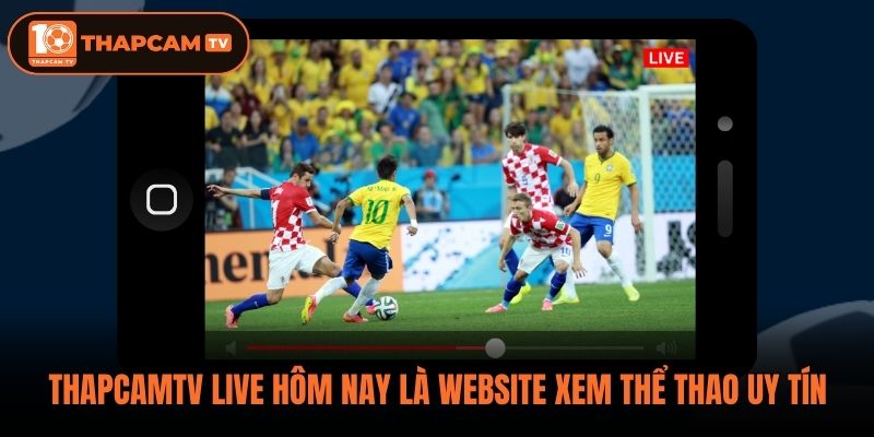 Thapcamtv live hôm nay là website xem thể thao uy tín