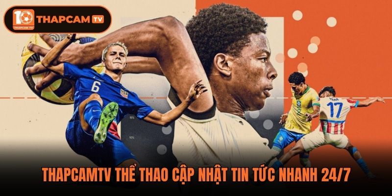 Thapcamtv thể thao cập nhật tin tức nhanh 24/7