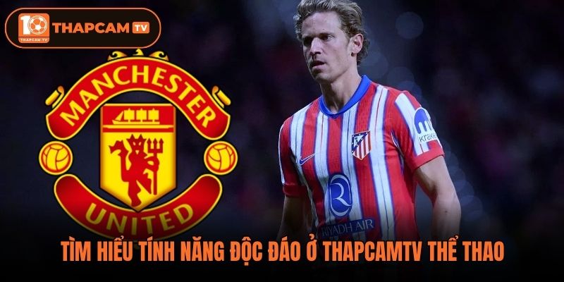 Tìm hiểu tính năng độc đáo ở thapcamtv thể thao