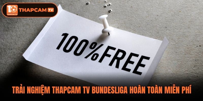 Trải nghiệm ThapCam TV Bundesliga hoàn toàn miễn phí