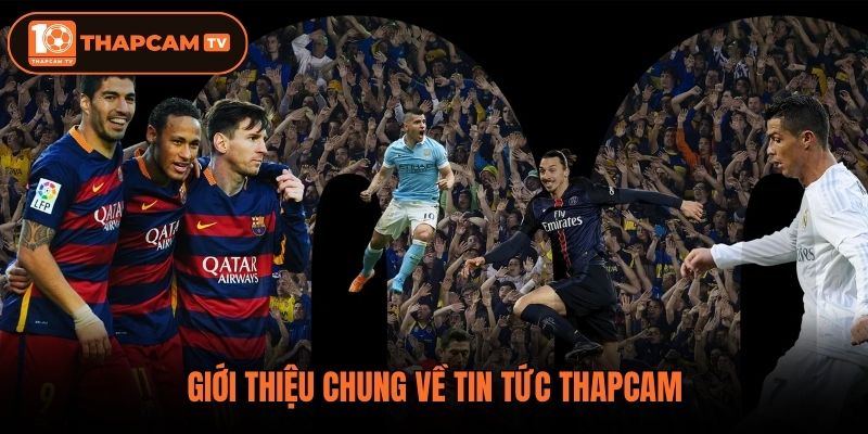 Giới thiệu chung về tin tức thapcam