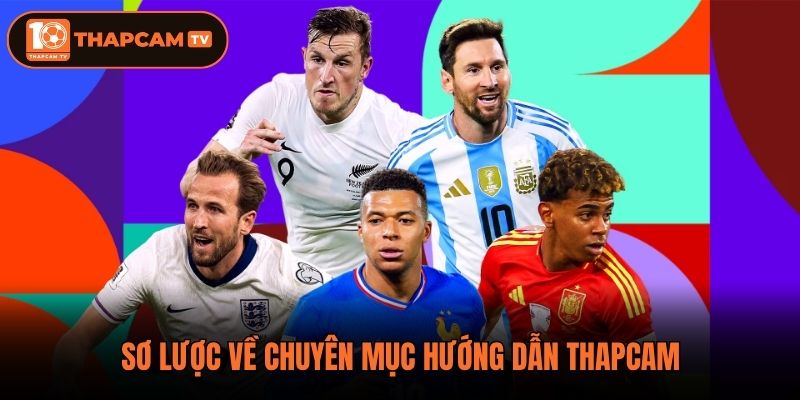 Sơ lược về chuyên mục hướng dẫn ThapCam