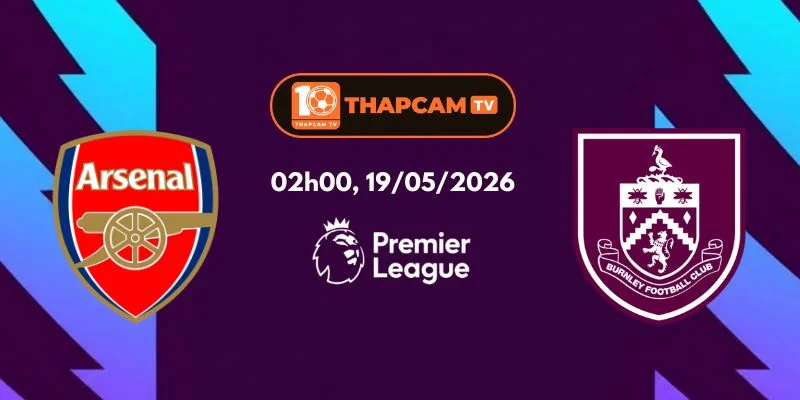 Soi Kèo Nhà Cái Arsenal Vs Burnley – 02h00, Ngày 19/05
