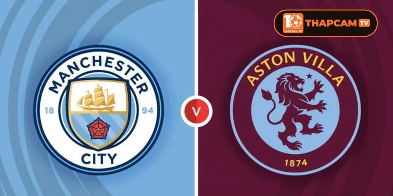 Trận đấu Man City vs Aston Villa là kèo đấu không còn mục tiêu cạnh tranh với cả hai đội.