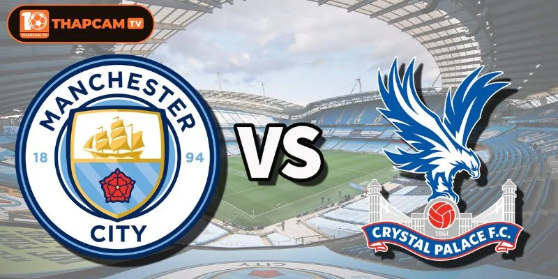 Man City vs Crystal Palace là vòng đấu bù được đông đảo người hâm mộ đón chờ.