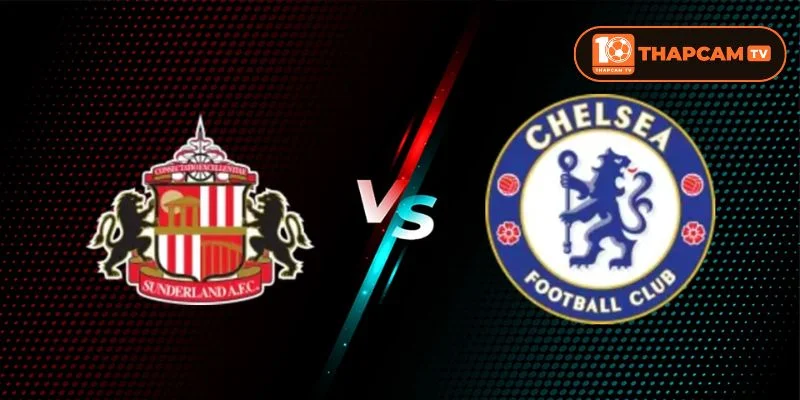Sunderlands vs Chelsea là kèo đấu vòng 38 có nhiều tranh đoạt hấp dẫn.