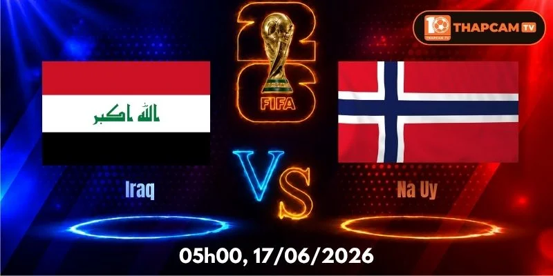 Soi Kèo Nhà Cái Iraq Vs Na Uy – 02h00, Ngày 17/06