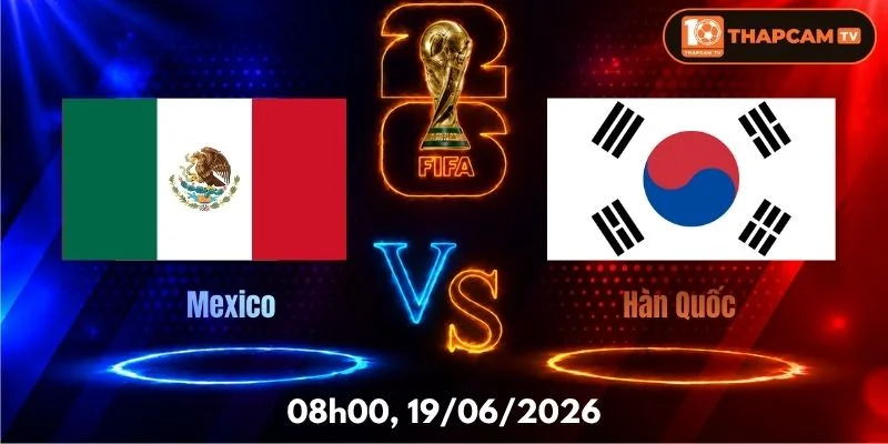 Soi Kèo Nhà Cái Mexico Vs Hàn Quốc – 08h00, Ngày 19/06