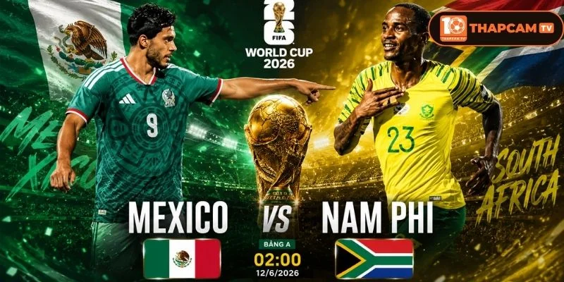 Cả Mexico vs Nam Phi đều đã có đội hình mạnh nhất cho trận mở màn.