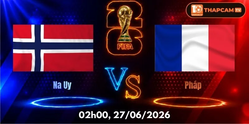 Nhận Định, Soi Kèo Nhà Cái Na Uy Vs Pháp  – 02h00, Ngày 27/06
