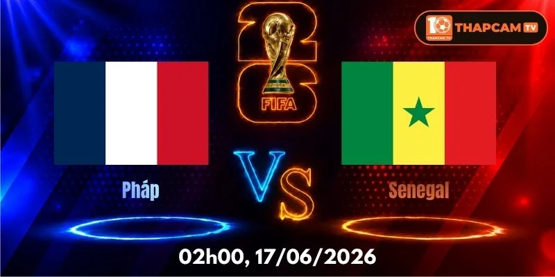 Soi Kèo Nhà Cái Pháp Vs Senegal - 02h00, Ngày 18/06