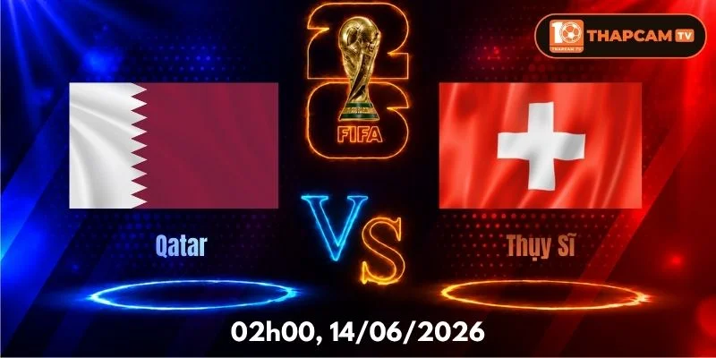 Nhận Định, Soi Kèo Nhà Cái Qatar Vs Thụy Sĩ – 02h00, Ngày 14/06