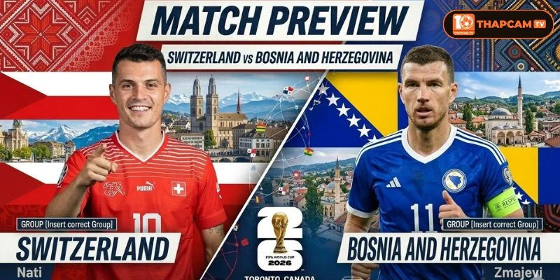 Soi kèo nhà cái Thụy Sĩ vs Bosnia tại bảng B là kèo đấu dự đoán có nhiều biến số.