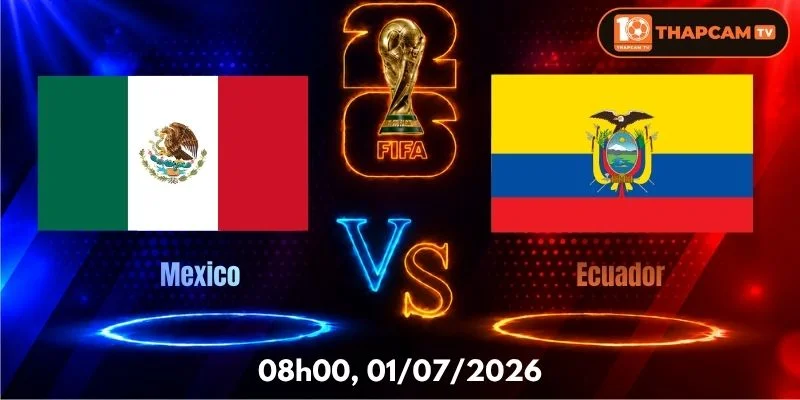 Soi Kèo Nhà Cái Mexico Vs Ecuador  – 08h00, Ngày 01/07