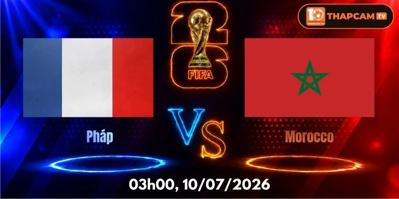 Soi Kèo Nhà Cái Pháp Vs Morocco  – 03h00, Ngày 10/07